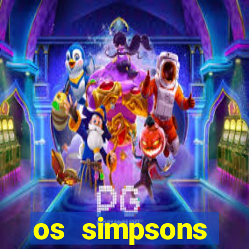 os simpsons assistir online dublado